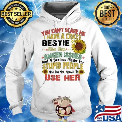 You can't scare me I have a crazy bestie she has anger issues sunflower s Hoodie
