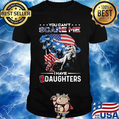 You can't scare me I have daughters dinosaur American flag veteran Independence day shirt