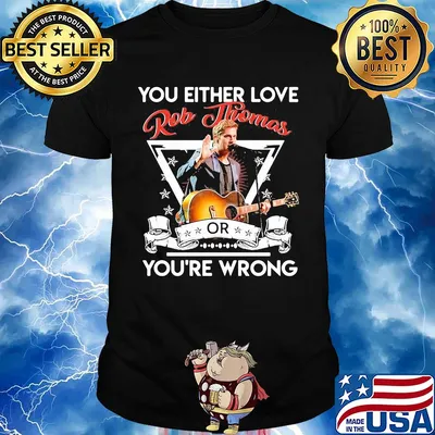 You either love rob thomas or you're wrong shirt