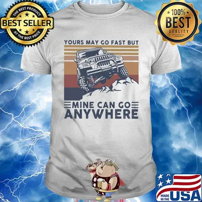 Yours may go fast but mine can go anywhere vintage retro shirt