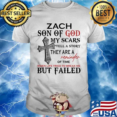 Zach son of god my scars tell a story they are a reminder of time shirt