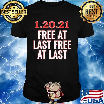 1.20.21 free at last free at last shirt