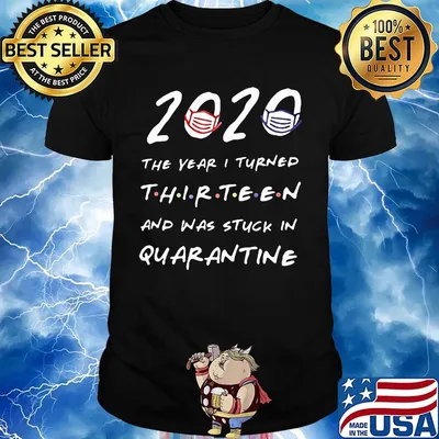 2020 the years i turned thirteen and was stuck in quarantine mask shirt