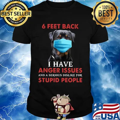 6 feet back I have anger issues and a serious dislike for stupid people face mask dog shirt