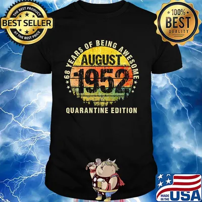 68 years of being awesome quarantine edition august 1952 vintage retro shirt