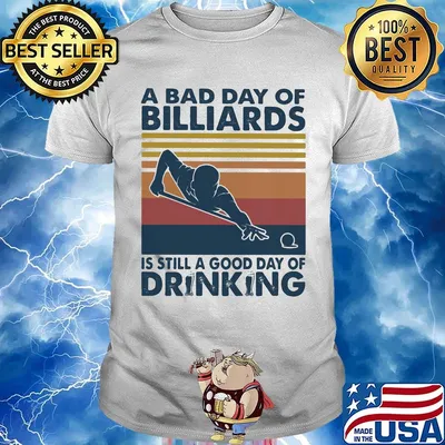 A bad day of billiards is still a good day of drinking vintage retro shirt