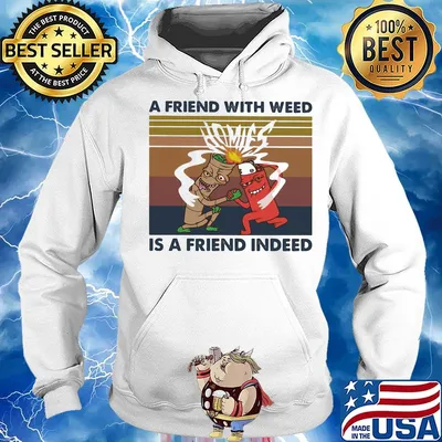 A friend with weed is a friend indeed vintage retro s Hoodie
