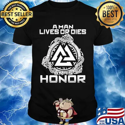 A man lives or dies by his honor shirt
