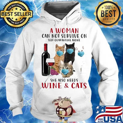 A woman can not survieve on self quarantine alone she also needs wine and cats face mask s Hoodie