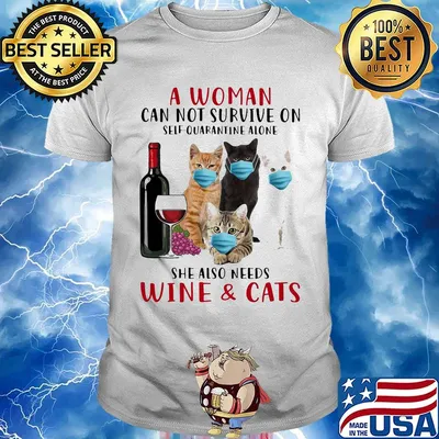 A woman can not survieve on self quarantine alone she also needs wine and cats face mask shirt