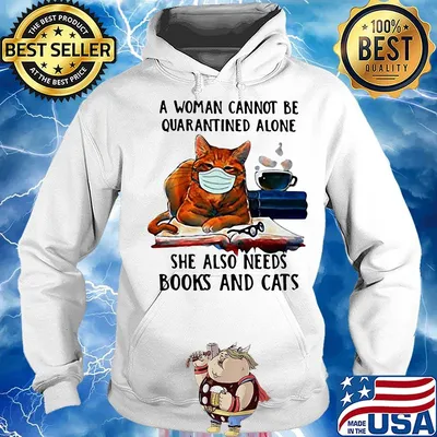 A woman cannot be quarantined alone she also needs books and cats mask s Hoodie