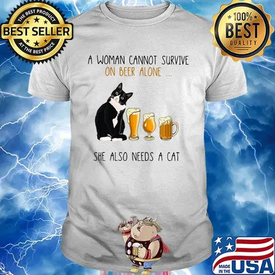 A woman cannot survive on beer alone she also needs a cat black shirt