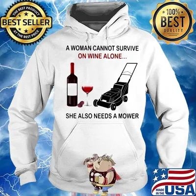 A woman cannot survive on wine alone she also needs a mower s Hoodie