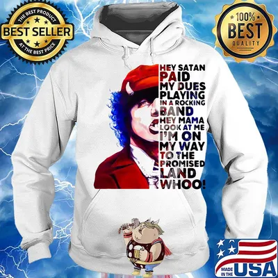 Acdc hey satan paid my dues playing in a rocking band hey mama look at me i'm on my way to the promised land whoo s Hoodie