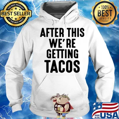 After this we're getting tacos black s Hoodie