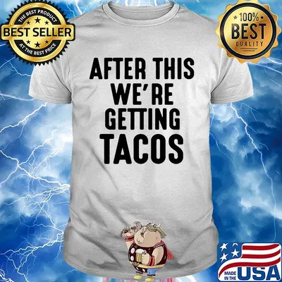 After this we're getting tacos black shirt