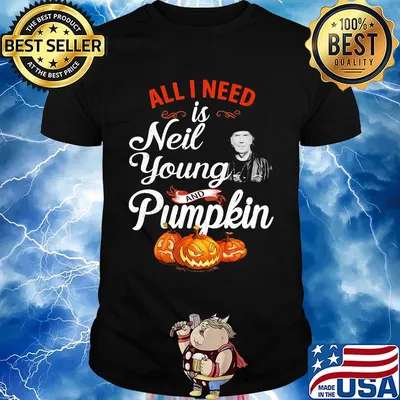 All i need is neil young and pumpkin shirt