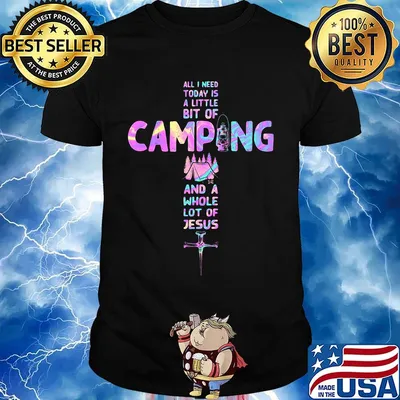All i need today is a little bit of camping and a whole lot of Jesus cross shirt