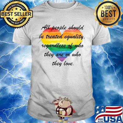 All people should be treated eguality regardless of who they are or who they love heart LGBT shirt