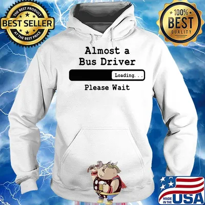 Almost a bus driver Please wait s Hoodie