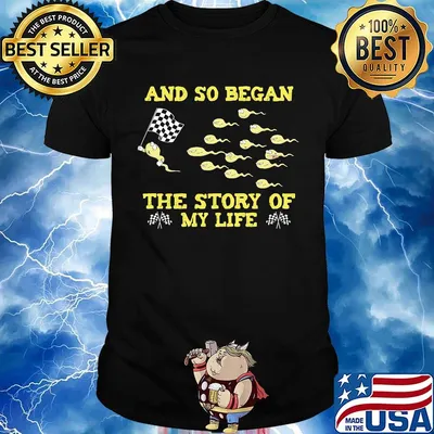 And so began the story of my life shirt
