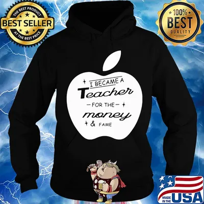 Apple i became a teacher for the money and fame s Hoodie