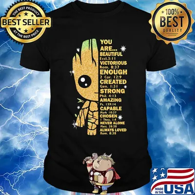 Baby groot you are beautiful victorious enough created strong amazing capable chosen never alone shirt