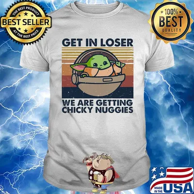 Baby yoda get in loser we are getting chicky nuggies vintage retro shirt