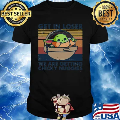 Baby yoda get in loser we are getting chicky nuggies vintage retro shirt