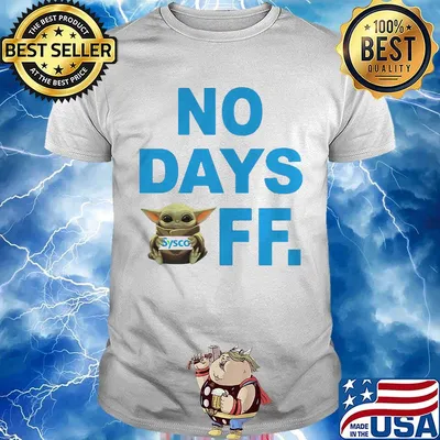 Baby yoda hug sysco no day off shirt