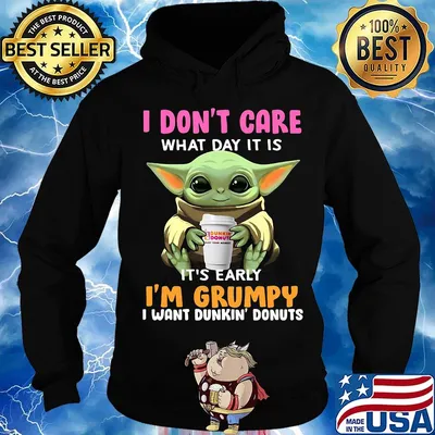 Baby yoda i don't care what day it is i'm grumpy i want dunkin donuts logo s Hoodie