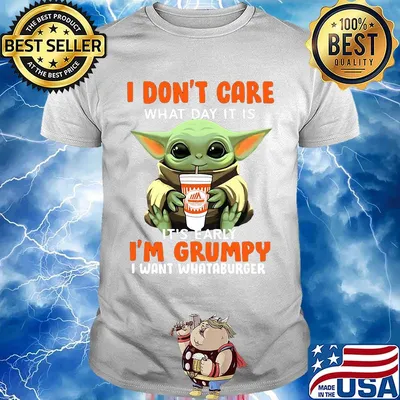 Baby yoda i don't care what day it is i'm grumpy i want whataburger shirt