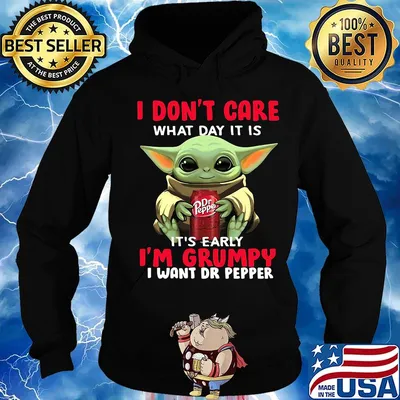 Baby yoda i don't care what day it is it's early i'm grumpy i want dr peper s Hoodie