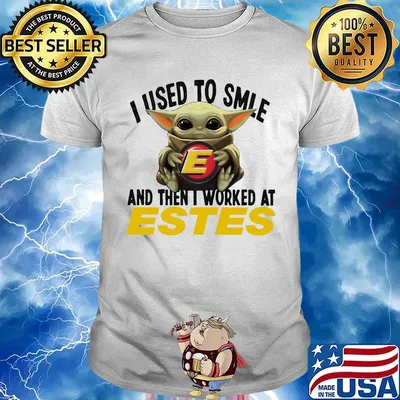 Baby yoda i used to smile and then i worked at estes shirt