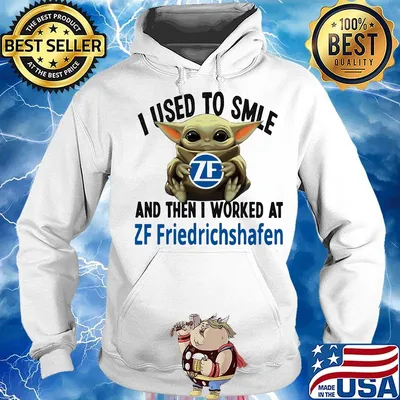 Baby yoda i used to smile and then i worked at zf friedrichshafen s Hoodie