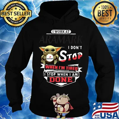 Baby yoda i work at aramark i don't stop when i'm tired i stop when i am done s Hoodie