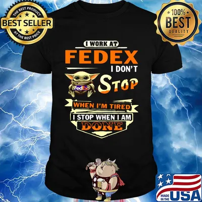 Baby yoda i work at fedex i don't stop when i'm tired i stop when i done shirt
