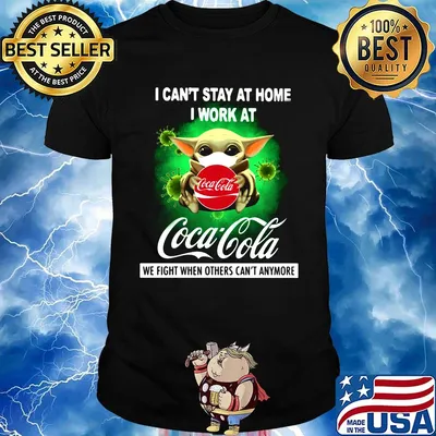 Baby yoda mask i can't stay at home i work at coca cola we fight when others can't anymore covid-19 shirt