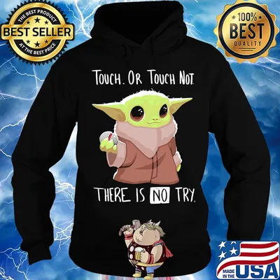 Baby yoda touch or touch not there is no try s Hoodie