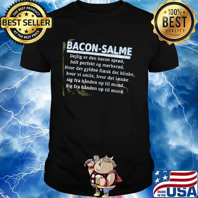 Bacon Salme Dejlig Er Dan Bacon Spread Help Perfekt Og Morkerod shirt