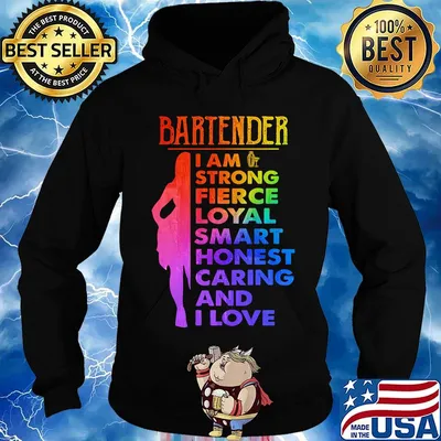 Bartender I am strong fierce loyal smart honest caring and I love s Hoodie