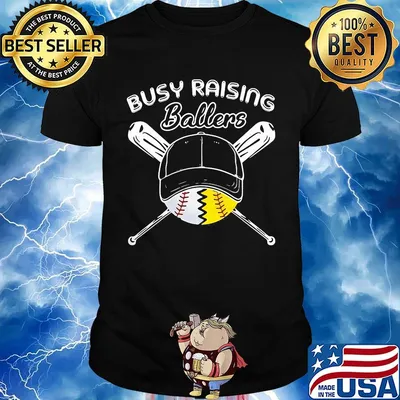 Baseball and softball busy raising ballers shirt