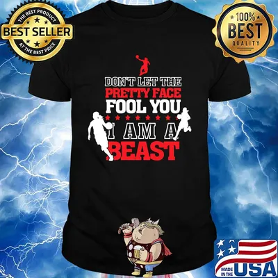 Basketball Don't let the pretty face fool you I am a beast shirt