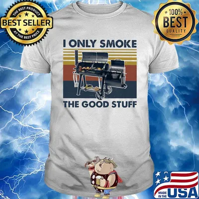 Bbq i only smoke the good stuff vintage retro shirt