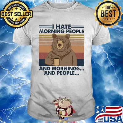 Bear I hate morning people and mornings and people vintage retro shirt