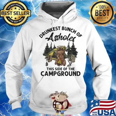 Beer drunkest bunch of assholes this side of the campground s Hoodie