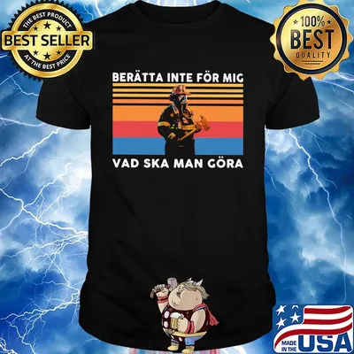 Beratta inte for mig vad ska man gora fireman vintage retro shirt
