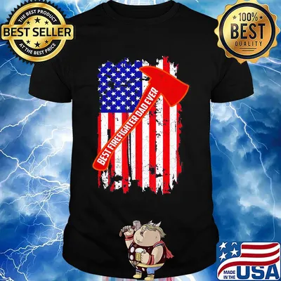 Best firefighter dad ever american flag independence day shirt