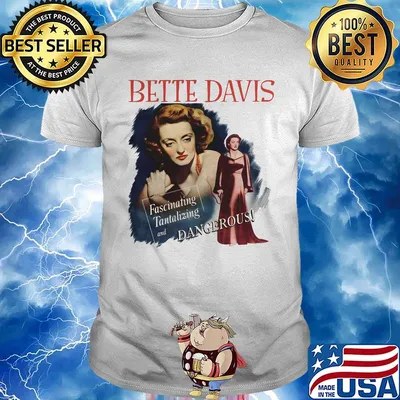 Bette davis fascinating tantalizing and dangerous shirt