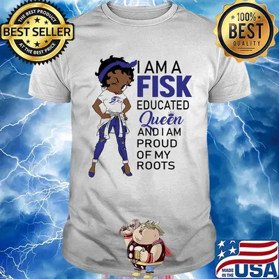 Betty boop i am a fisk educated queen and i am proud of my roots shirt